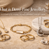 What is Demi-Fine Jewellery? A Complete Guide to Affordable Luxury 2026